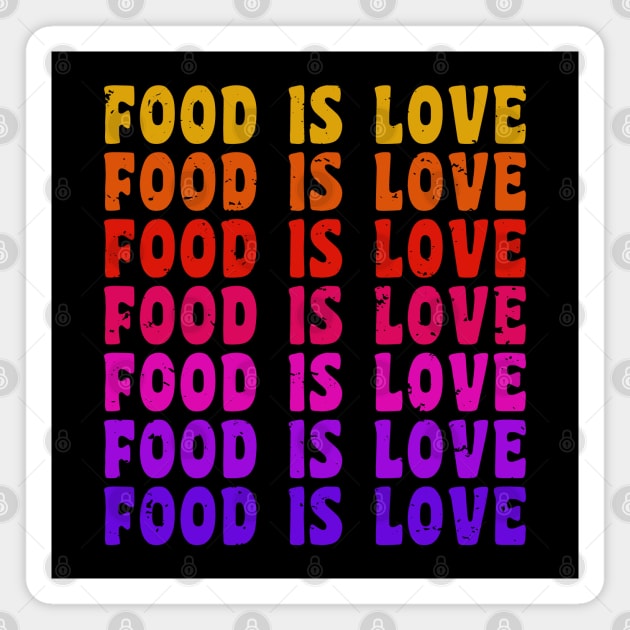 FOOD IS LOVE Retro Vintage Distressed Foodie Gift Magnet by CoolFoodiesMerch